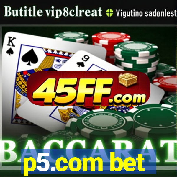 p5.com bet